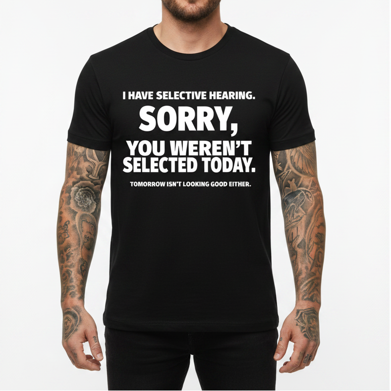 Funny selective hearing men's graphic tee