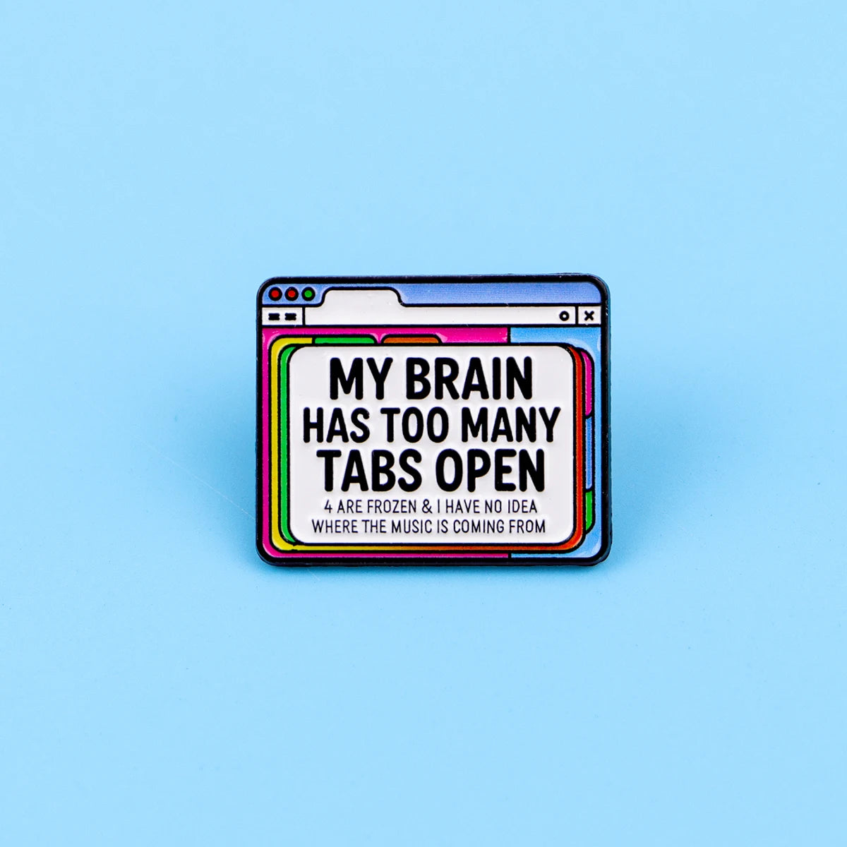 Too Many Tabs Open Funny Enamel Pin