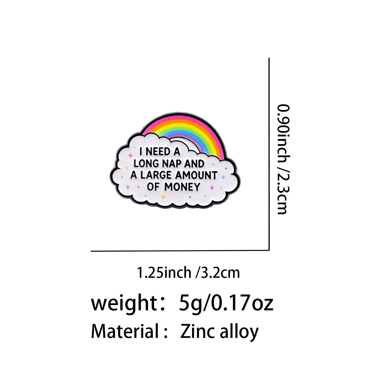 “I Need a Long Nap and a Large Amount of Money” Rainbow Enamel Pin