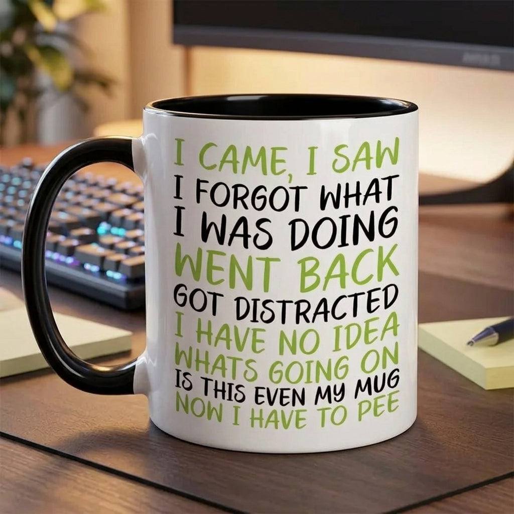 “I Came, I Saw, I Forgot What I Was Doing” Funny Mug