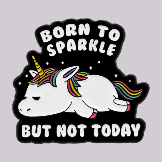 Born to Sparkle Funny Enamel Pin