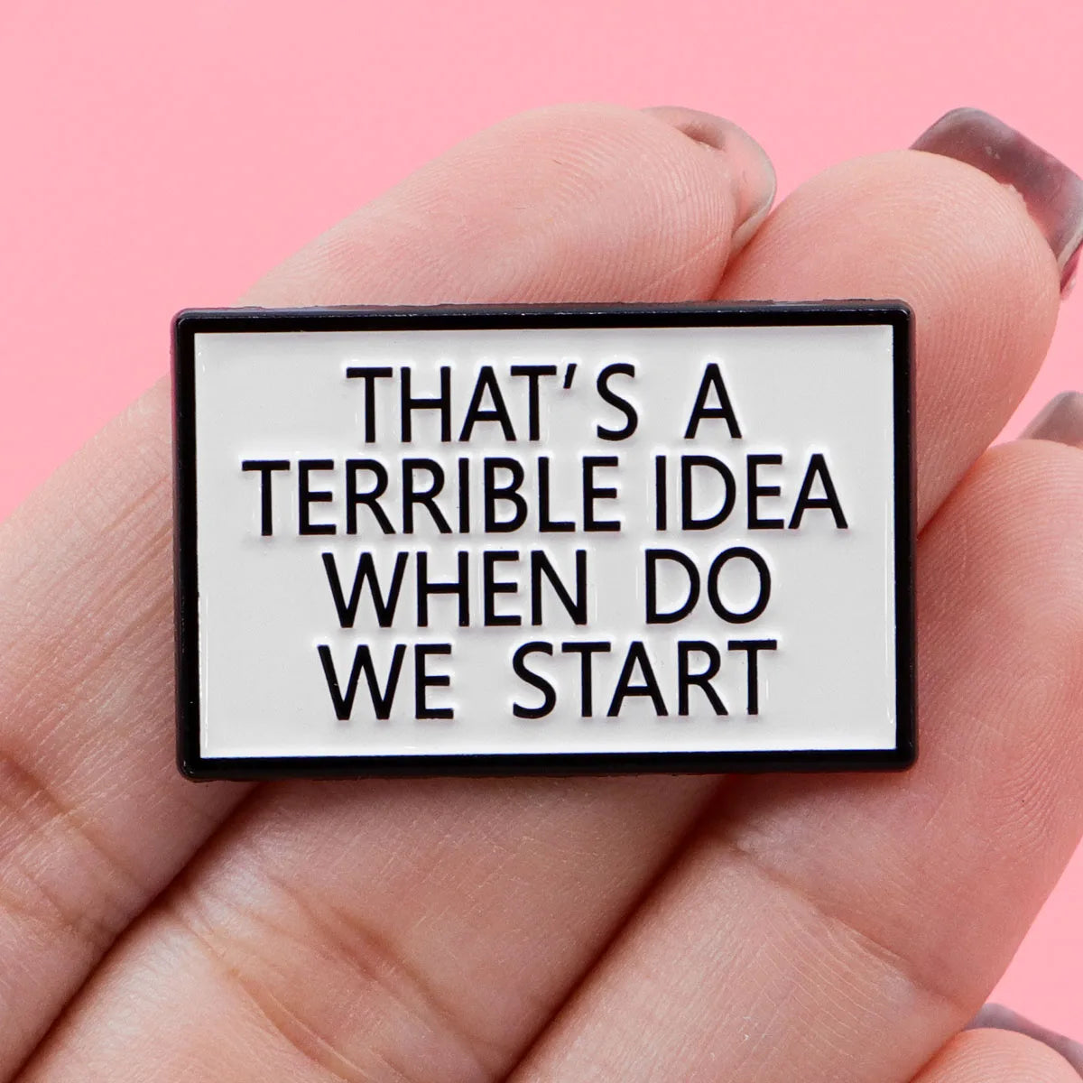 Terrible Idea Funny Enamel Pin