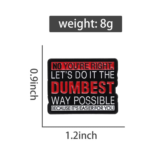 Dumbest Way Possible Funny Enamel Pin