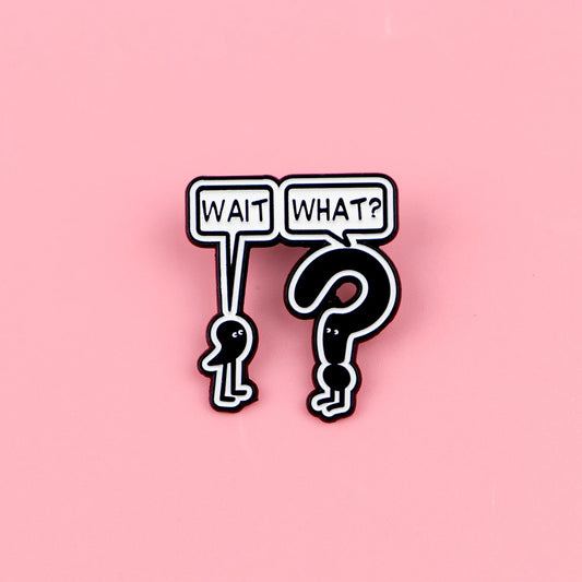 "WAIT WHAT?" Funny Grammar Enamel Pin