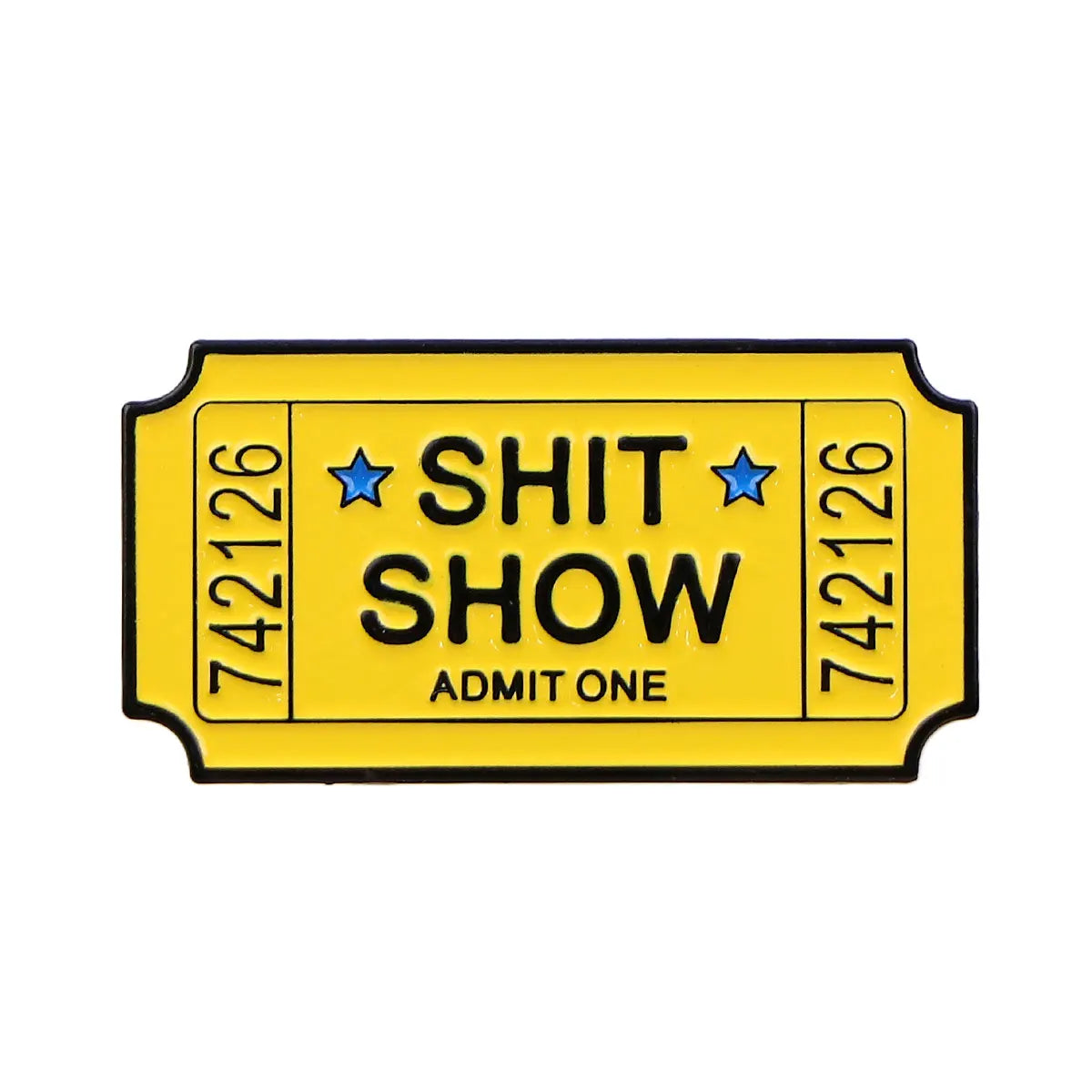 Sh*t Show Ticket Funny Enamel Pin
