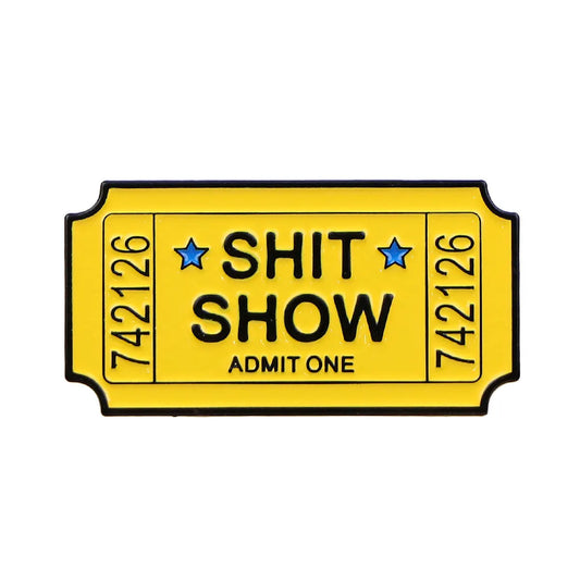 Sh*t Show Ticket Funny Enamel Pin