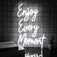 Enjoy Every Moment Neon Sign