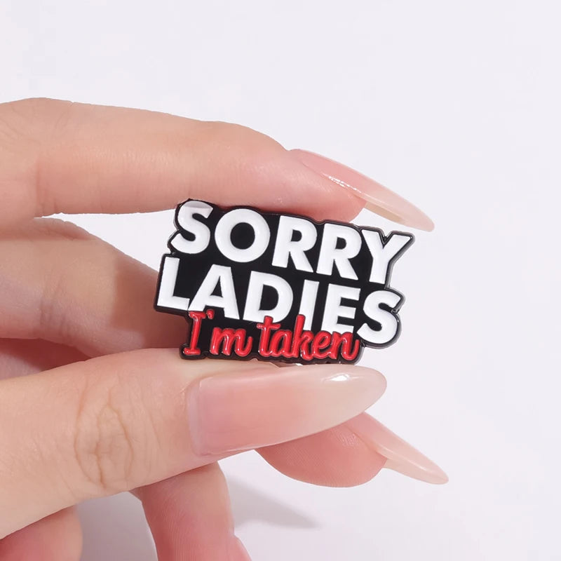 Sorry Ladies I’m Taken Funny Enamel Pin