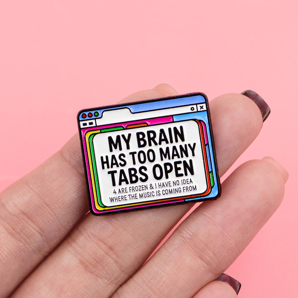 Too Many Tabs Open Funny Enamel Pin