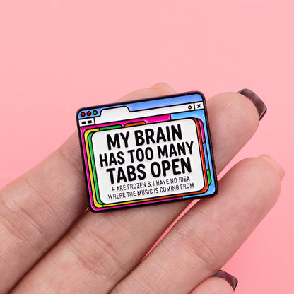 Too Many Tabs Open Funny Enamel Pin