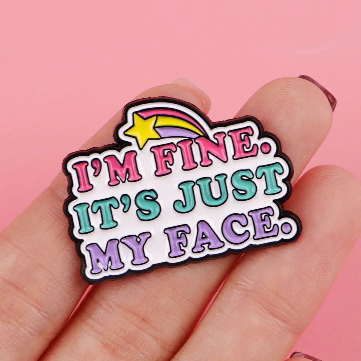 It's Just My Face Funny Enamel Pin
