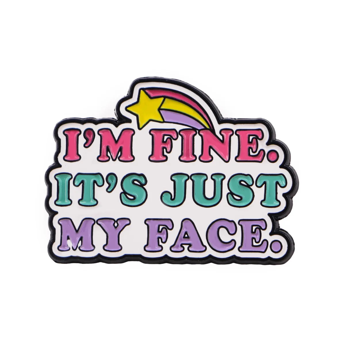 It's Just My Face Funny Enamel Pin