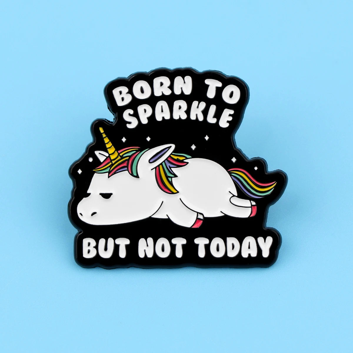 Born to Sparkle Funny Enamel Pin