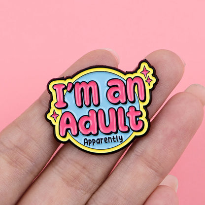 I'm An Adult Funny Enamel Pin