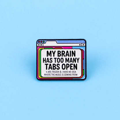 Too Many Tabs Open Funny Enamel Pin