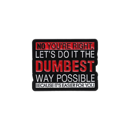 Dumbest Way Possible Funny Enamel Pin