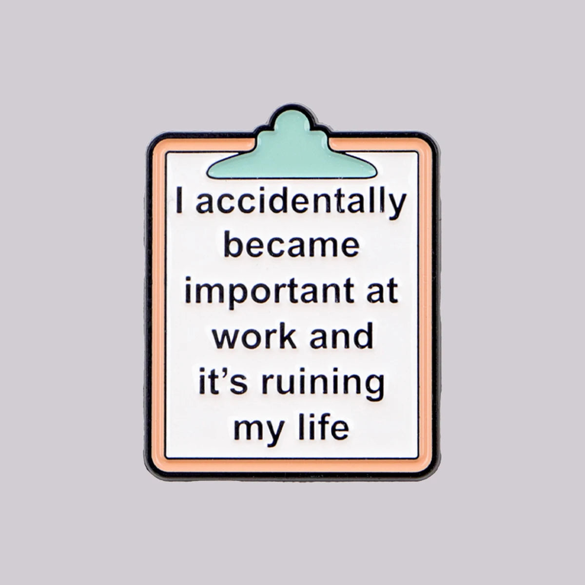 Accidentally Important at Work Funny Enamel Pin