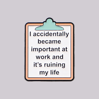 Accidentally Important at Work Funny Enamel Pin