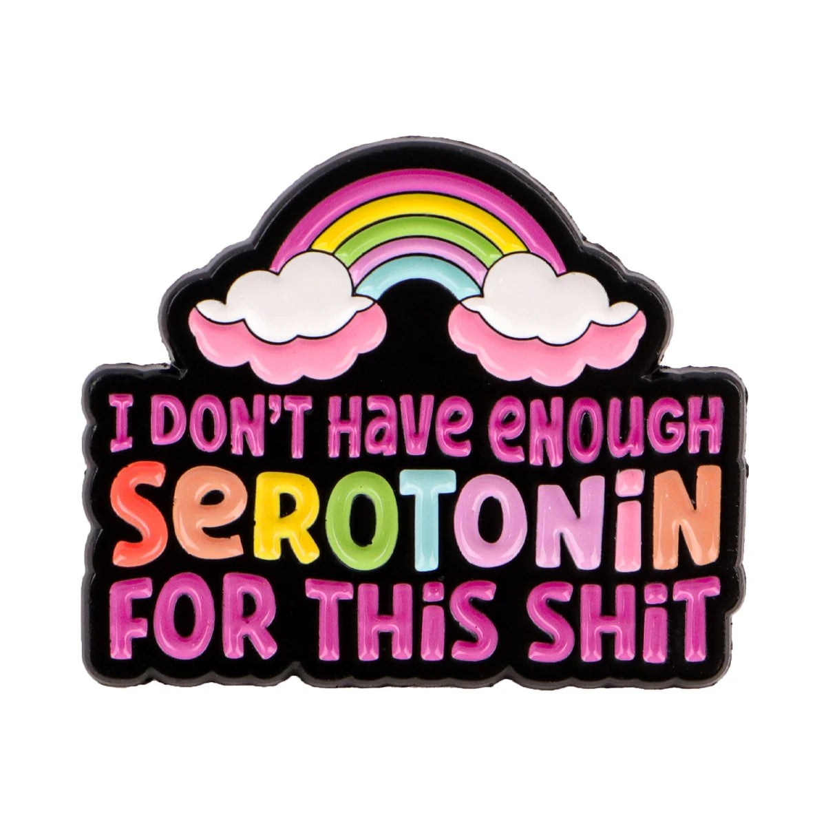 Not Enough Serotonin Funny Enamel Pin