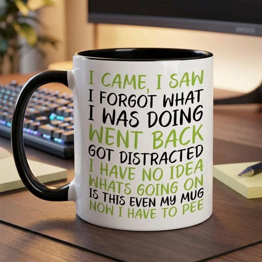“I Came, I Saw, I Forgot What I Was Doing” Funny Mug