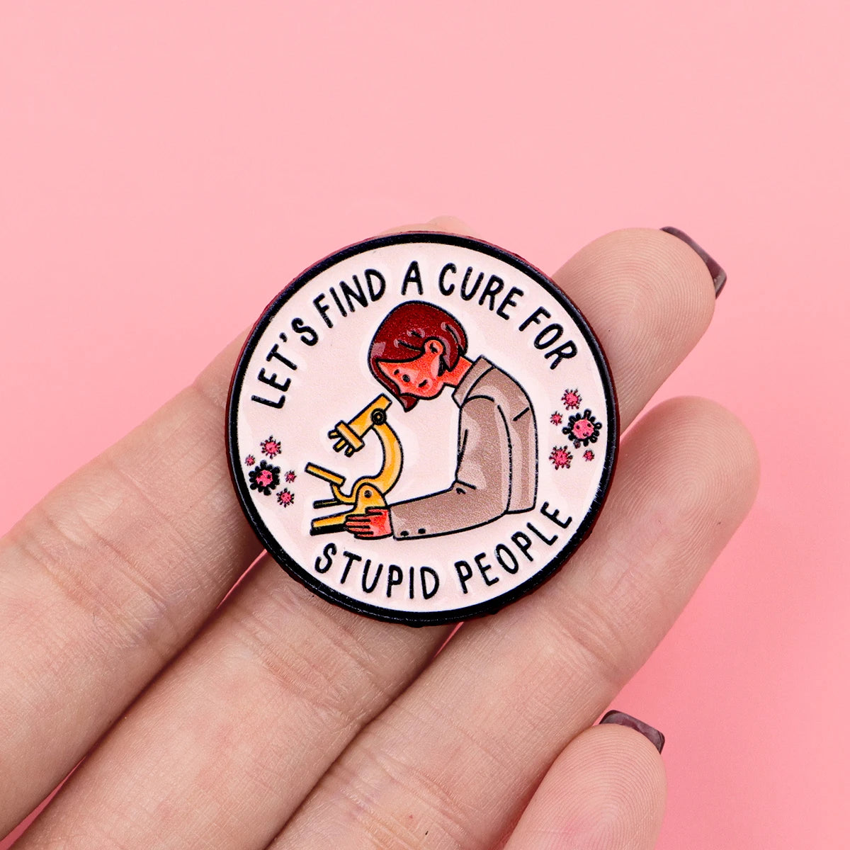 Cure Stupid People Funny Enamel Pin