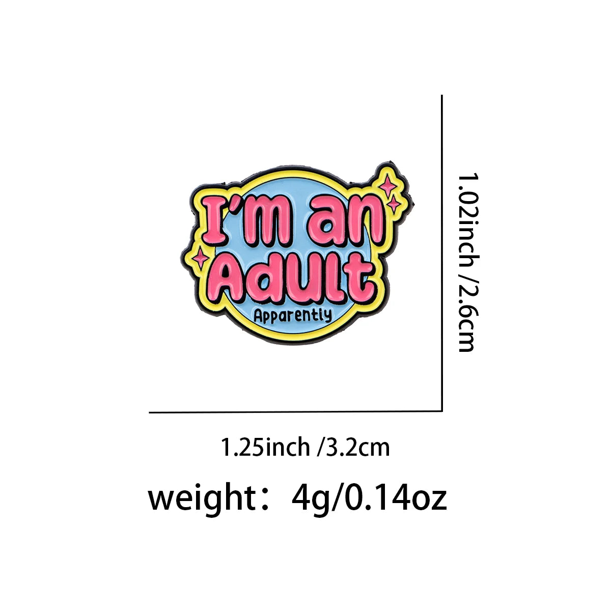 I'm An Adult Funny Enamel Pin