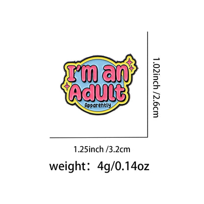 I'm An Adult Funny Enamel Pin