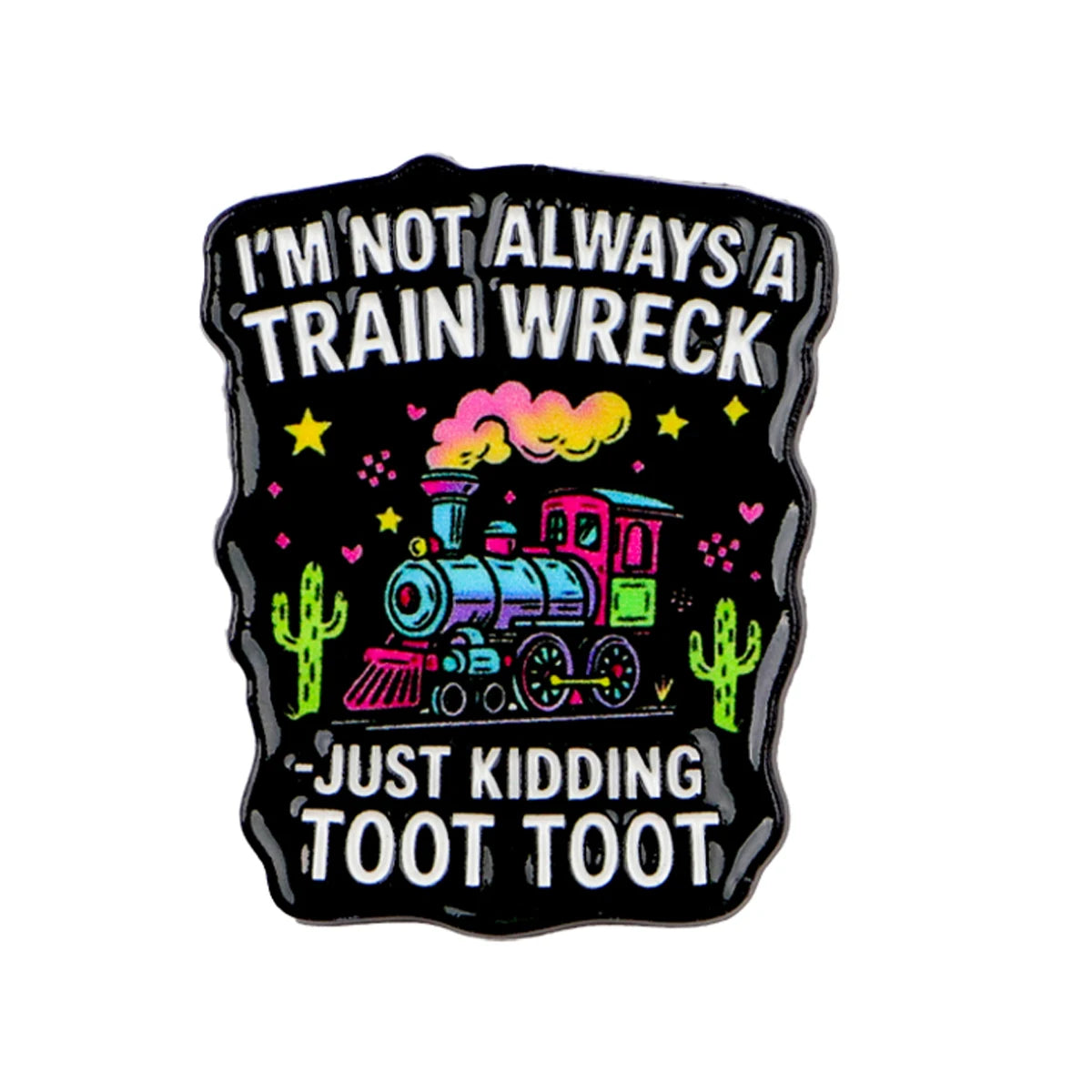 Not Always a Train Wreck Funny Enamel Pin