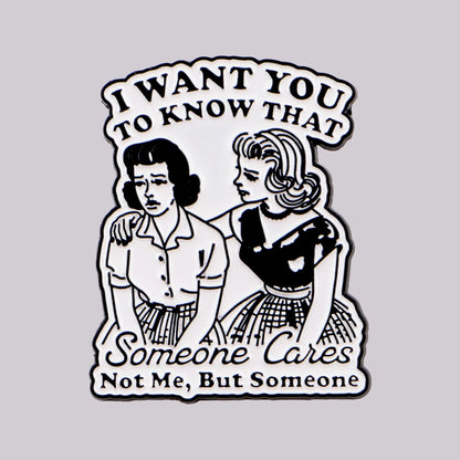 Someone Cares (Not me) Funny Enamel Pin