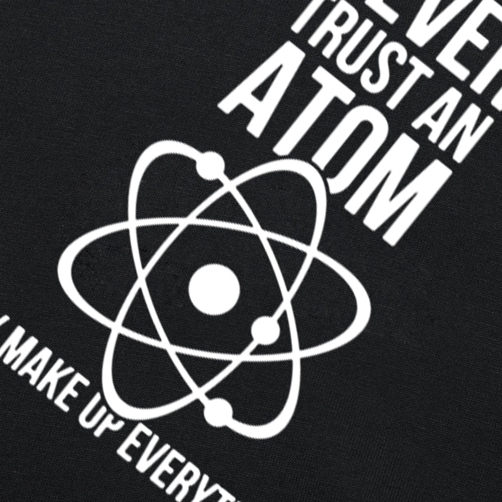 Never Trust an Atom Funny Men's Graphic Tee