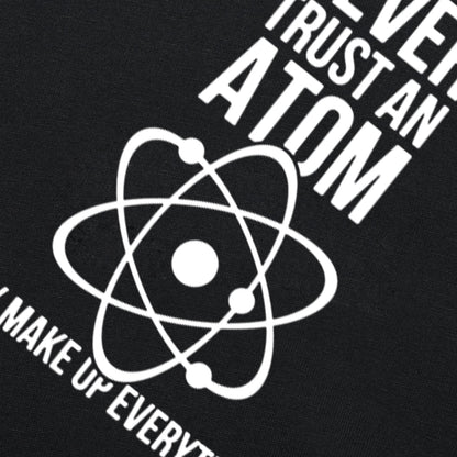 Men's Funny Graphic Tee - Never Trust an Atom