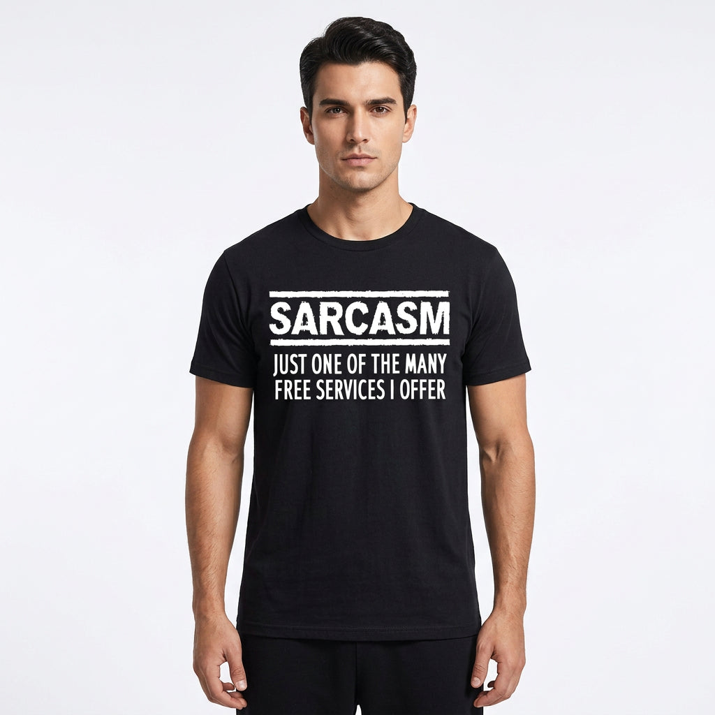 “Sarcasm – Just One of the Many Free Services I Offer” Funny T-Shirt