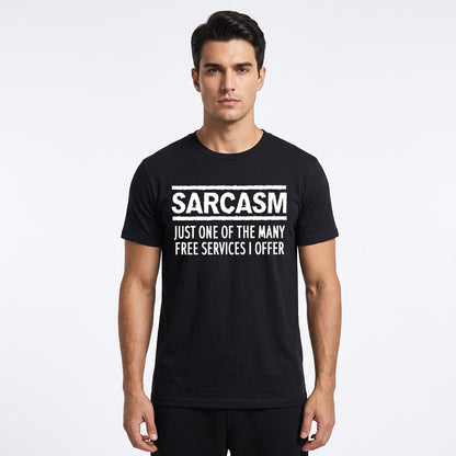 “Sarcasm – Just One of the Many Free Services I Offer” Funny T-Shirt