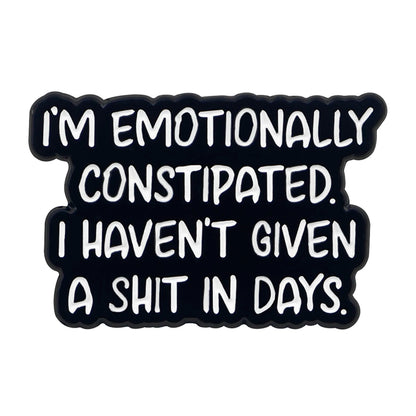 Emotionally Constipated Funny Enamel Pin