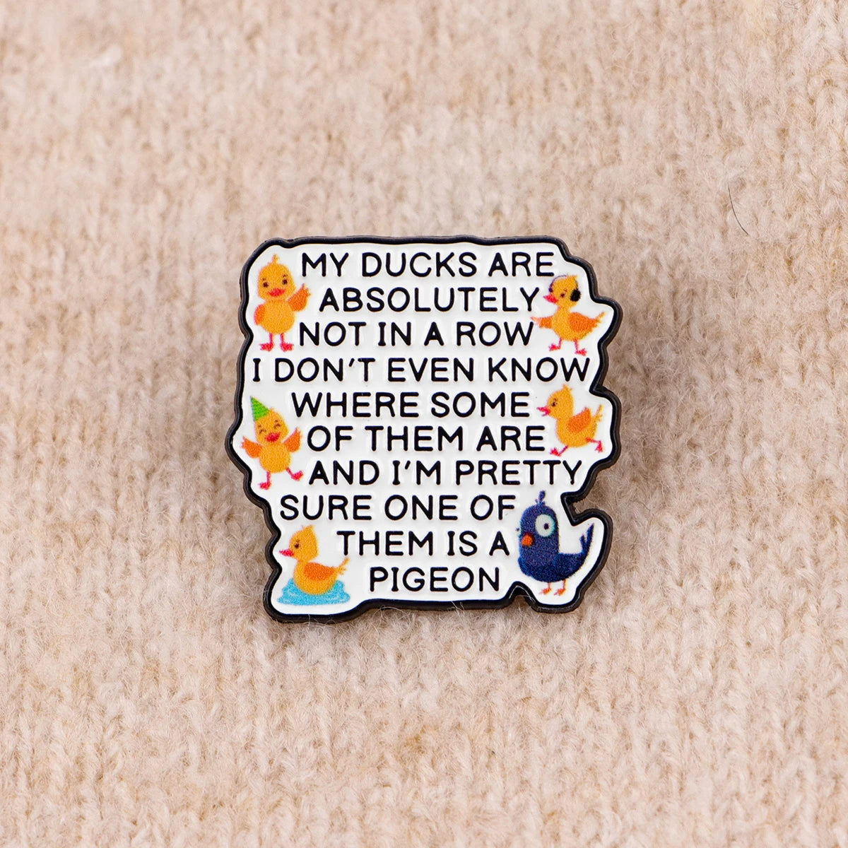 Ducks Not in a Row Funny Enamel Pin