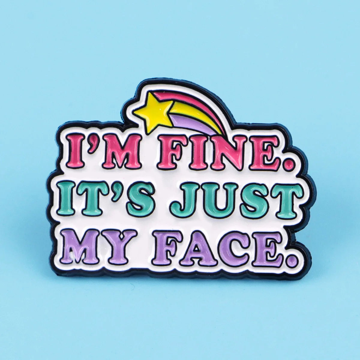 It's Just My Face Funny Enamel Pin