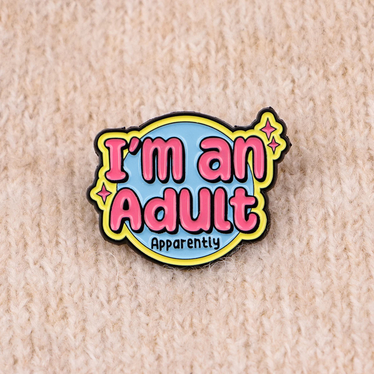 I'm An Adult Funny Enamel Pin