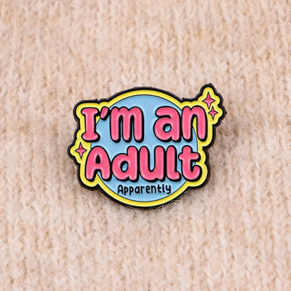 I'm An Adult Funny Enamel Pin