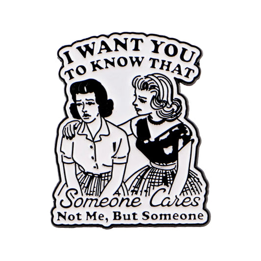 Someone Cares (Not me) Funny Enamel Pin