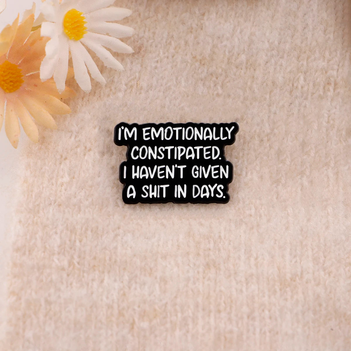 Emotionally Constipated Funny Enamel Pin