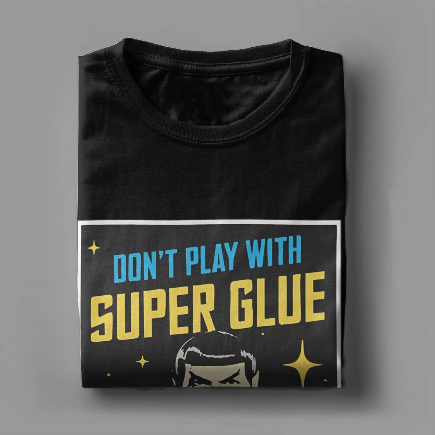 Don't Play With Super Glue Funny Men's Graphic Tee