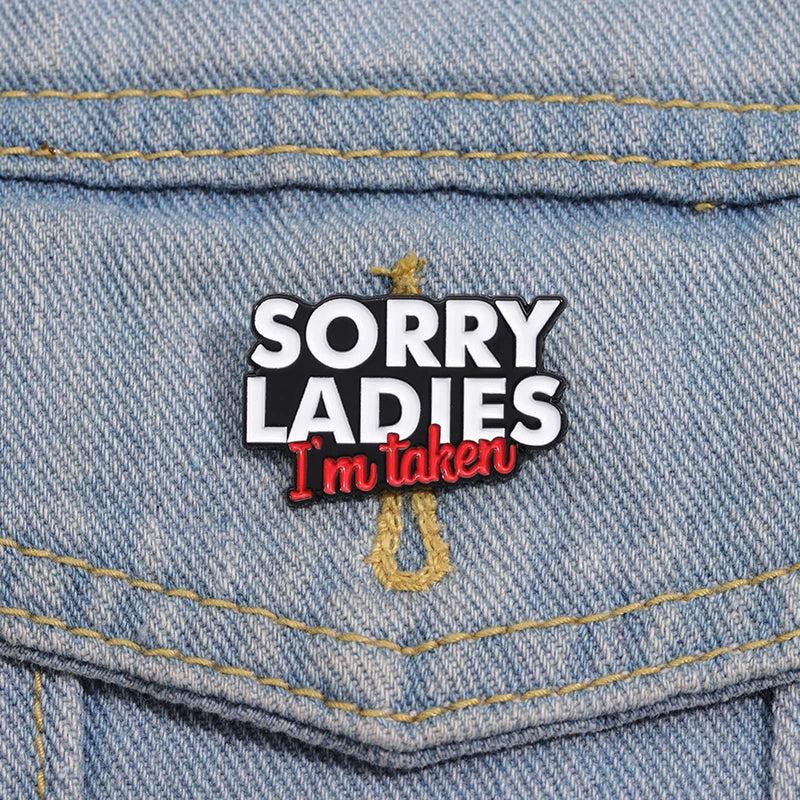 Sorry Ladies I’m Taken Funny Enamel Pin
