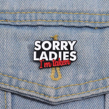 Sorry Ladies I’m Taken Funny Enamel Pin