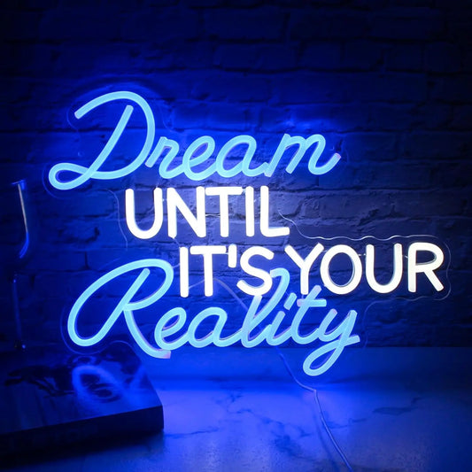 Dream Until It's Your Reality Neon Sign