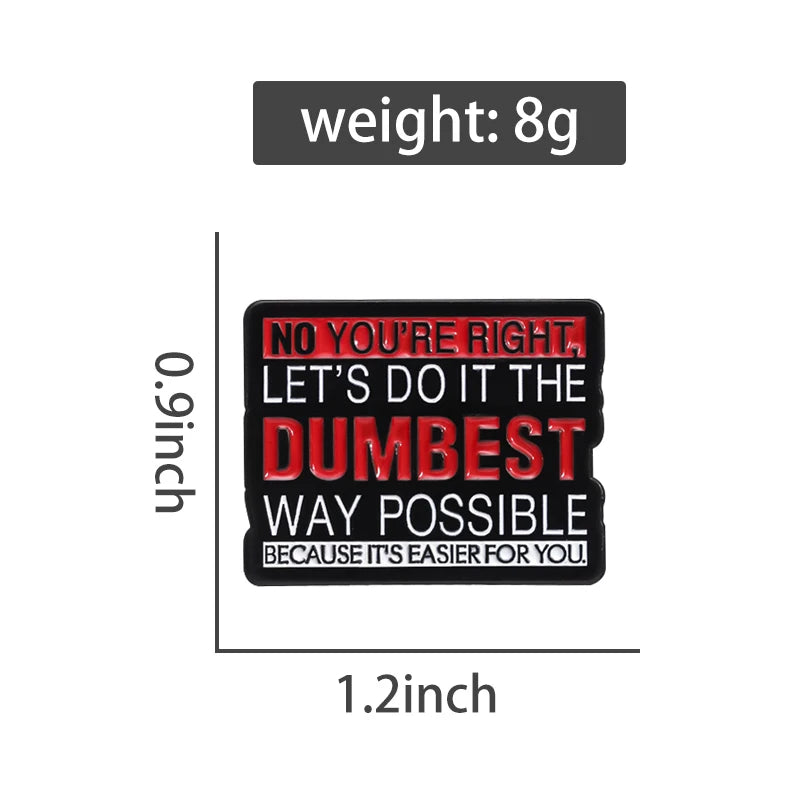 Dumbest Way Possible Funny Enamel Pin