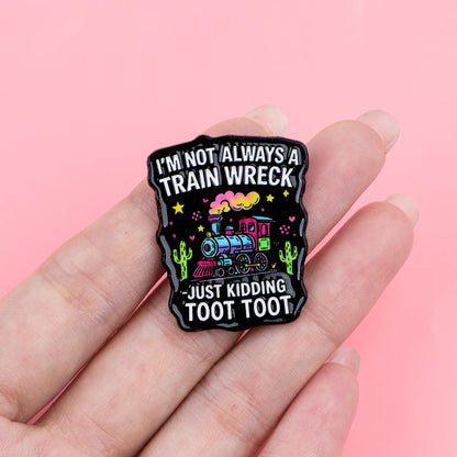 Not Always a Train Wreck Funny Enamel Pin