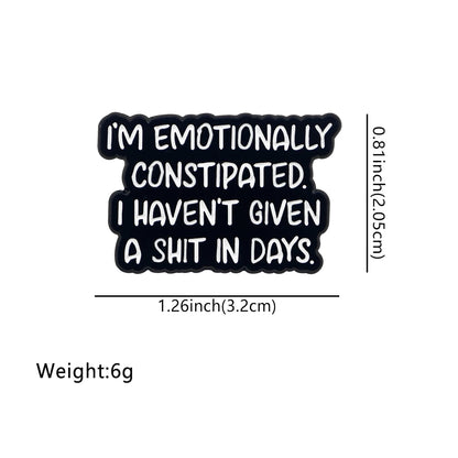 Emotionally Constipated Funny Enamel Pin