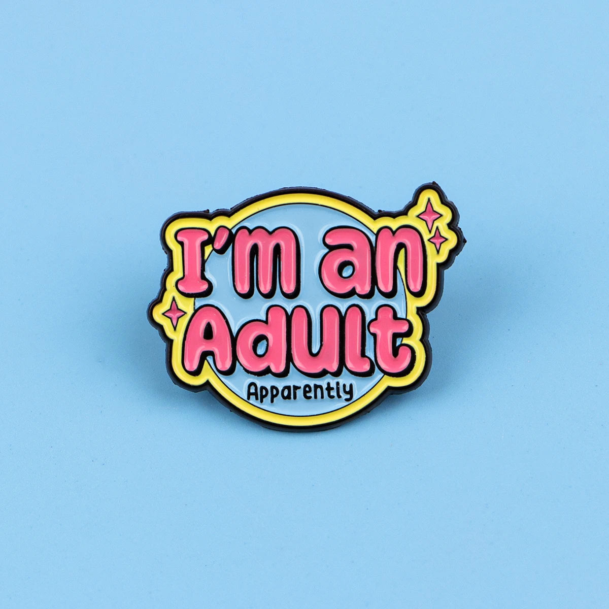 I'm An Adult Funny Enamel Pin