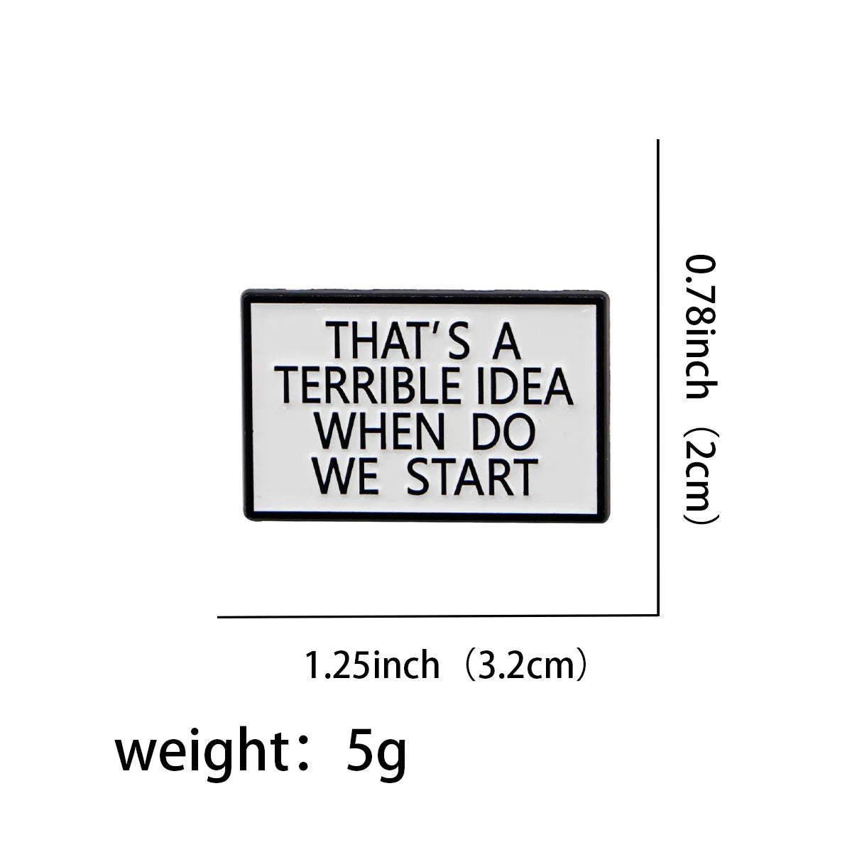 Terrible Idea Funny Enamel Pin
