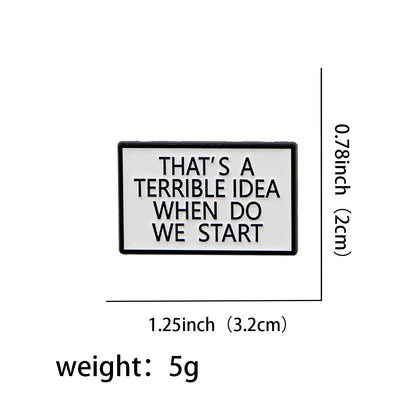Terrible Idea Funny Enamel Pin